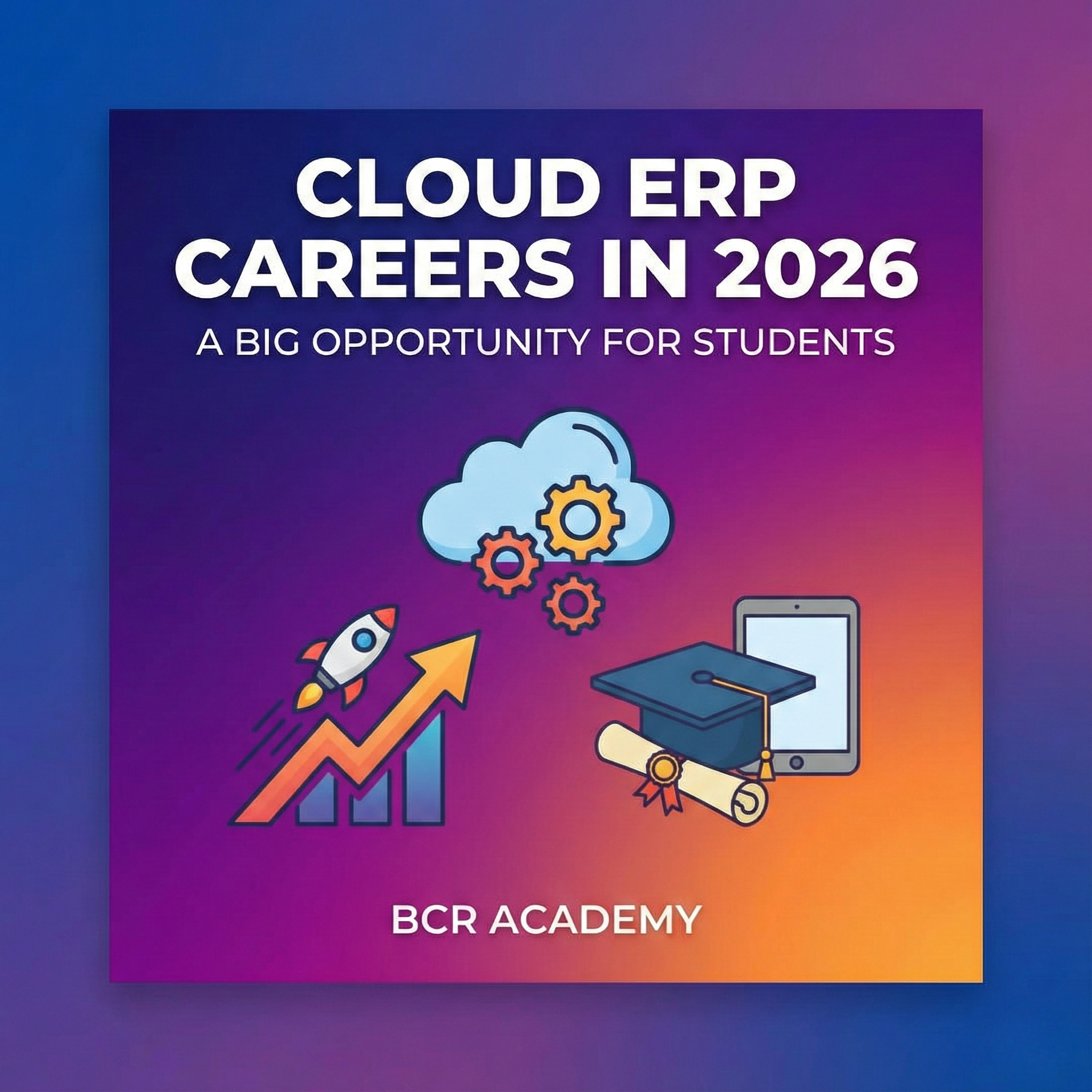 Cloud ERP Careers in 2026 – A Big Opportunity for Students